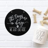 The Dogs Are In Charge We Just Live Here ~ Custom Porch Sign | Metal Porch Sign | Custom Gifts | Personalized Steel Sign