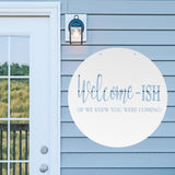 Welcome-Ish If We Knew You Were Coming ~ Outdoor Metal Sign, Unwelcome Sign, No Soliciting Sign, Not Welcome Sign, Funny Porch Sign, Metal