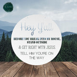 Hey Y'all Before You Break In Get Right With Jesus ~ Outdoor Metal Sign, Door Hanger, Unwelcome Sign, No Soliciting Sign, Not Welcome, Porch