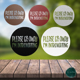 Please Go Away I'm Introverting ~ Outdoor Metal Sign, Unwelcome Sign, No Soliciting Sign, Not Welcome Sign, Funny Porch Sign, Metal Sign