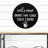 Welcome Hope You Like True Crime ~ Outdoor Metal Sign, Door Hanger Sign, Last Name Sign, Personalized Metal Sign, Gift For Couple, Porch