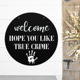 Welcome Hope You Like True Crime ~ Outdoor Metal Sign, Door Hanger Sign, Last Name Sign, Personalized Metal Sign, Gift For Couple, Porch