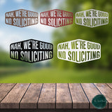 Nah We're Good No Soliciting ~ Outdoor Metal Sign, Door Hanger, Unwelcome Sign, No Soliciting Sign, Not Welcome Sign, Metal Porch Sign