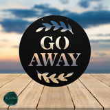 Go Away ~ Outdoor Metal Sign, Door Hanger Sign, Personalized Metal Sign, Custom Gift, Porch Sign, Unwelcome Sign, No Soliciting Sign