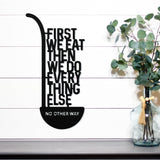 First We Eat Then We Do Everything Else ~ Outdoor Metal Sign, Metal, Wedding Gift,  Personalized Metal Sign, Gift For Couple, Metal Wall Art